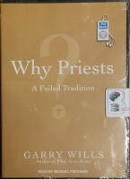 Why Priests? - A Failed Tradition written by Garry Wills performed by Michael Prichard on MP3 CD (Unabridged)